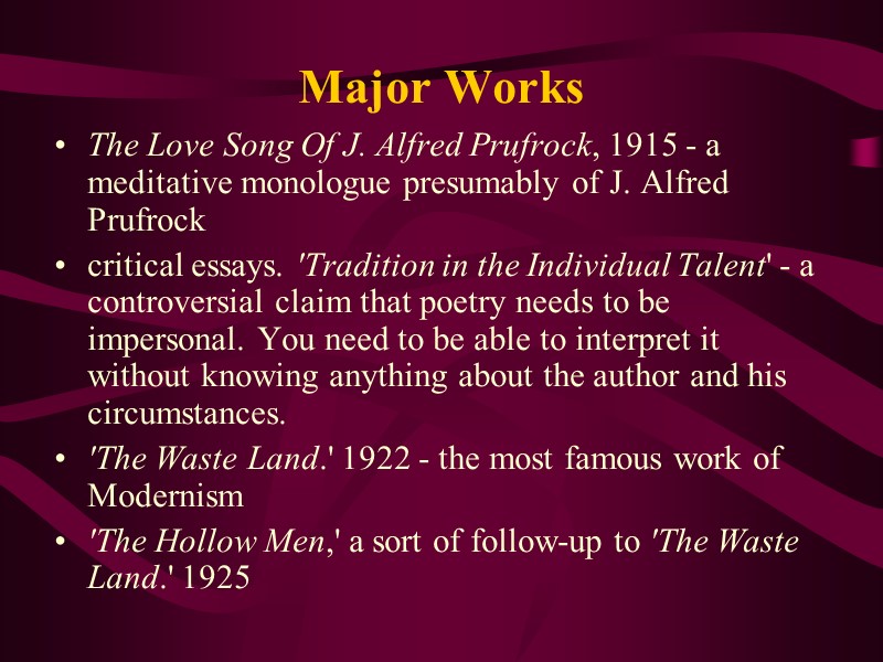 Major Works  The Love Song Of J. Alfred Prufrock, 1915 - a meditative